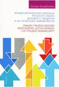 Związki frazeologiczne rosyjskiego języka biznesu i ich polskie ekwiwalenty