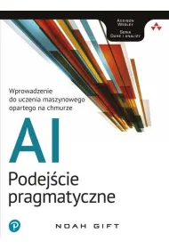 Ai podejście pragmatyczne wprowadzenie do uczenia maszynowego opartego na chmurze