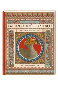Zwierzęta, które zniknęły. Atlas stworzeń wymarłych
