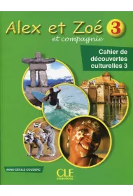 Alex et Zoe 3 Cahier de decouvertes culturelles
