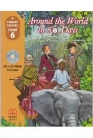Around The World in 80 Days with Audio CD/CD-ROM. Primary Readers. Level 6
