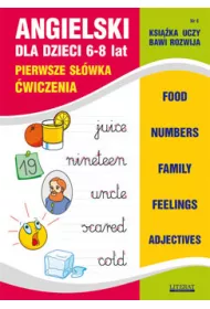 Angielski dla dzieci 6-8 lat. Pierwsze słówka. Ćwiczenia Zeszyt 6
