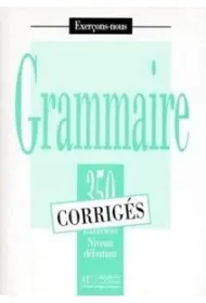 Grammaire 350 exercices - niveau debutant - klucz