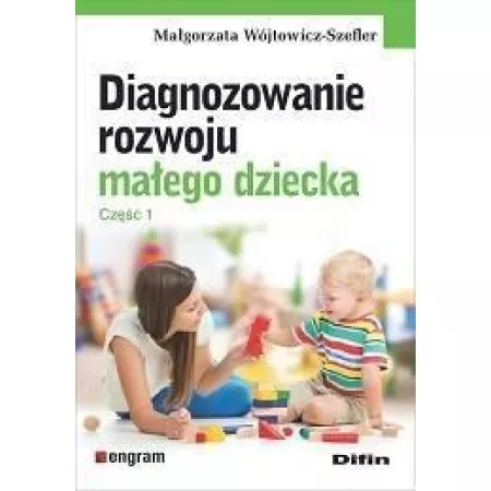 Diagnozowanie rozwoju małego dziecka. Cz.1